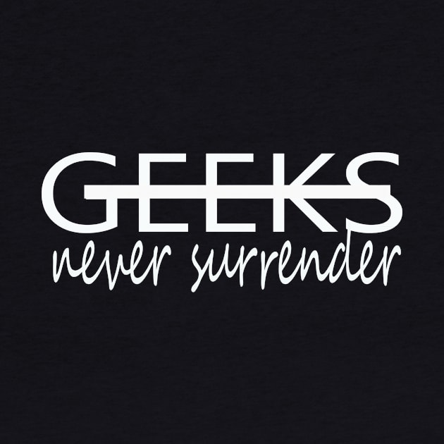 geeks never surrender funny humor by yrb barach